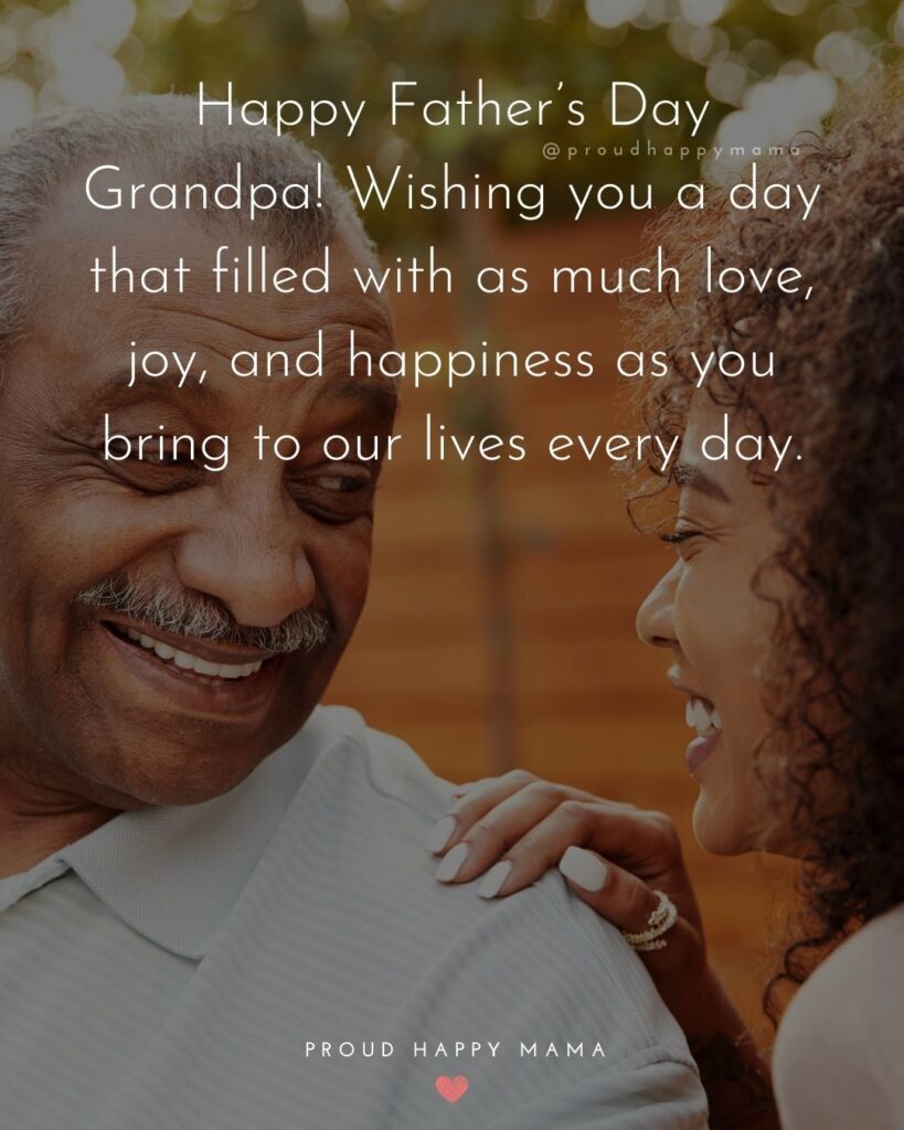 Happy Fathers Day To Grandpa Quotes - Happy Father’s Day Grandpa! Wishing you a day that filled with as much love, joy,