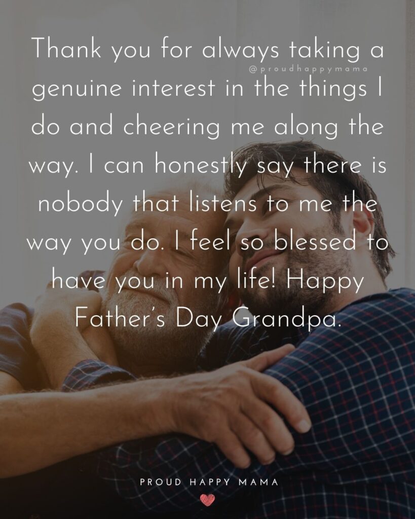 GRANDPA Happy Fathers Day To Grandpa Quotes - Thank you for always taking a genuine interest in the things I do and cheering me