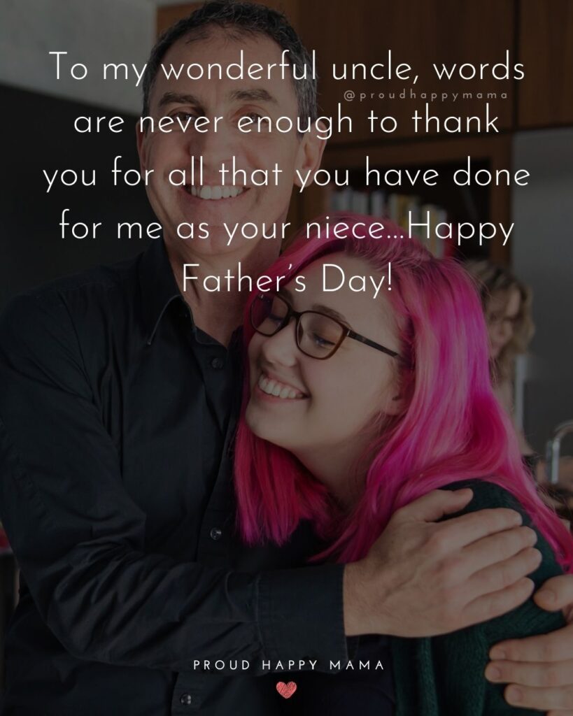 Happy Fathers Day Uncle Quotes - To my wonderful uncle, words are never enough to thank you for all that you have done for me