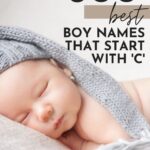600+ BEST Baby Boy Names That Start With C [Cute & Unique]