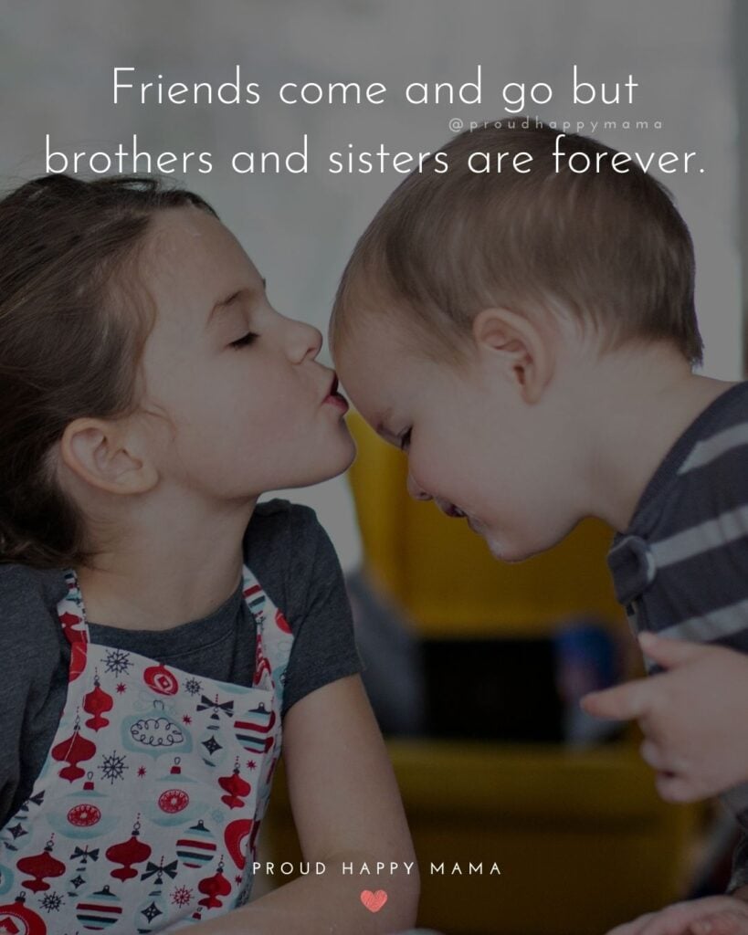 Brother And Sister Quotes - Friends come and go but brothers and sisters are forever.’