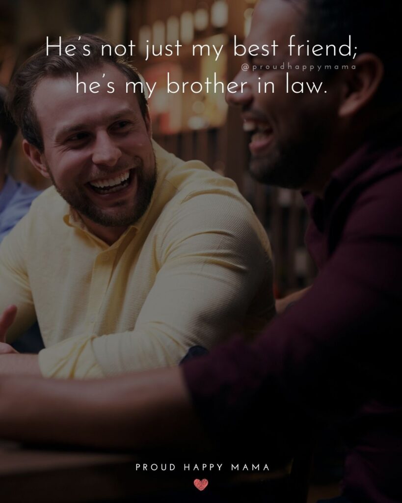 Brother In Law Quotes - He’s not just my best friend; he’s my brother in law.’