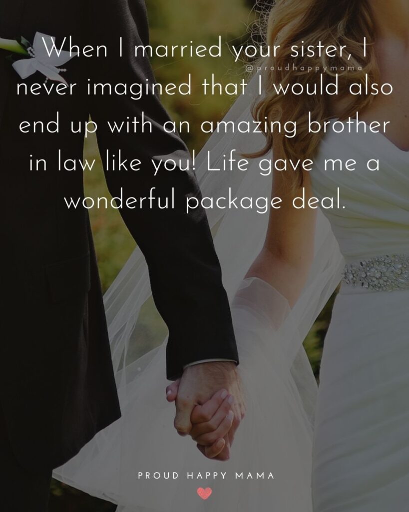 Brother In Law Quotes - When I married your sister, I never imagined that I would also end up with an amazing brother in