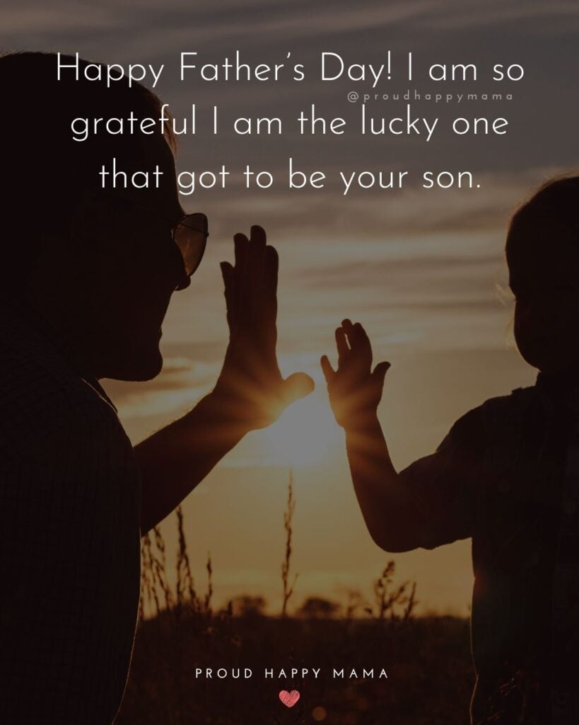 Happy-Fathers-Day-Quotes-From-Son-Happy-Fathers-Day-I-am-so-grateful-I-am-the-lucky-one-that-got-to-be-your-son.
