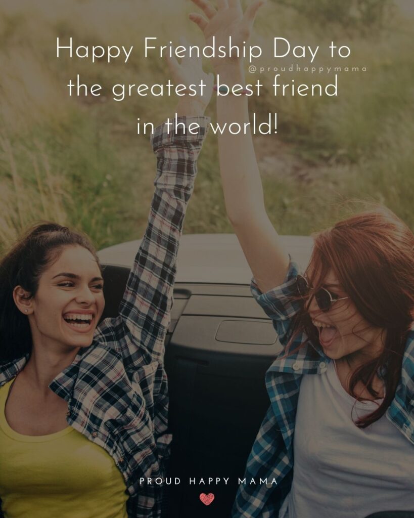 Happy International Friendship Day Quotes - Happy Friendship Day to the greatest best friend in the world!’