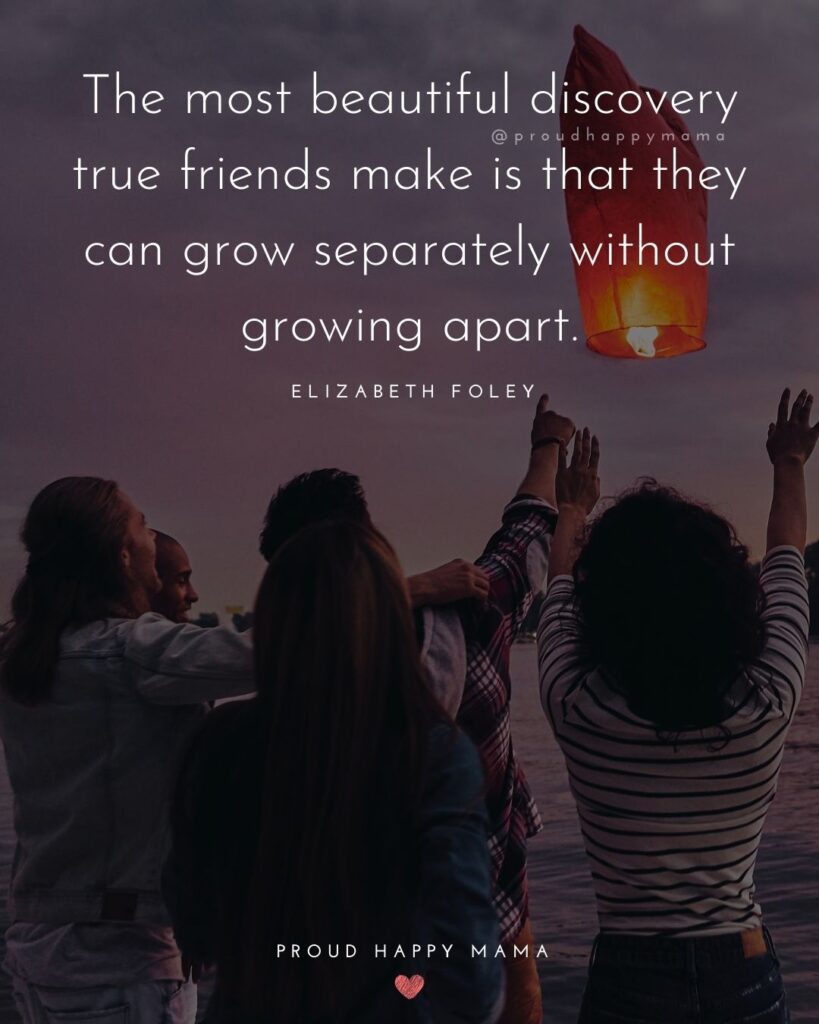 Happy International Friendship Day Quotes - The most beautiful discovery true friends make is that they can grow separately