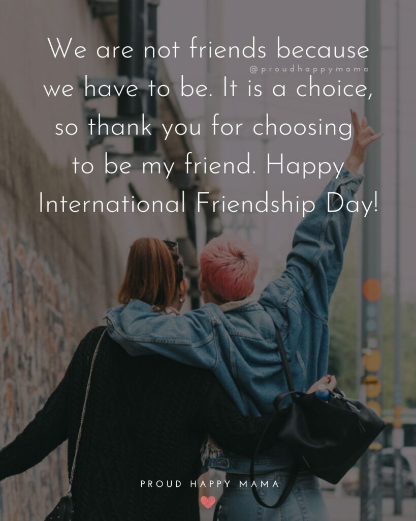 Happy International Friendship Day Quotes - You’ll always have a friend in me. Happy International Friendship Day!’
