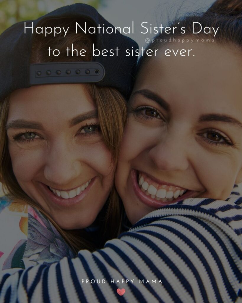 Happy Sisters Day Quotes - Happy National Sister’s Day to the best sister ever.’