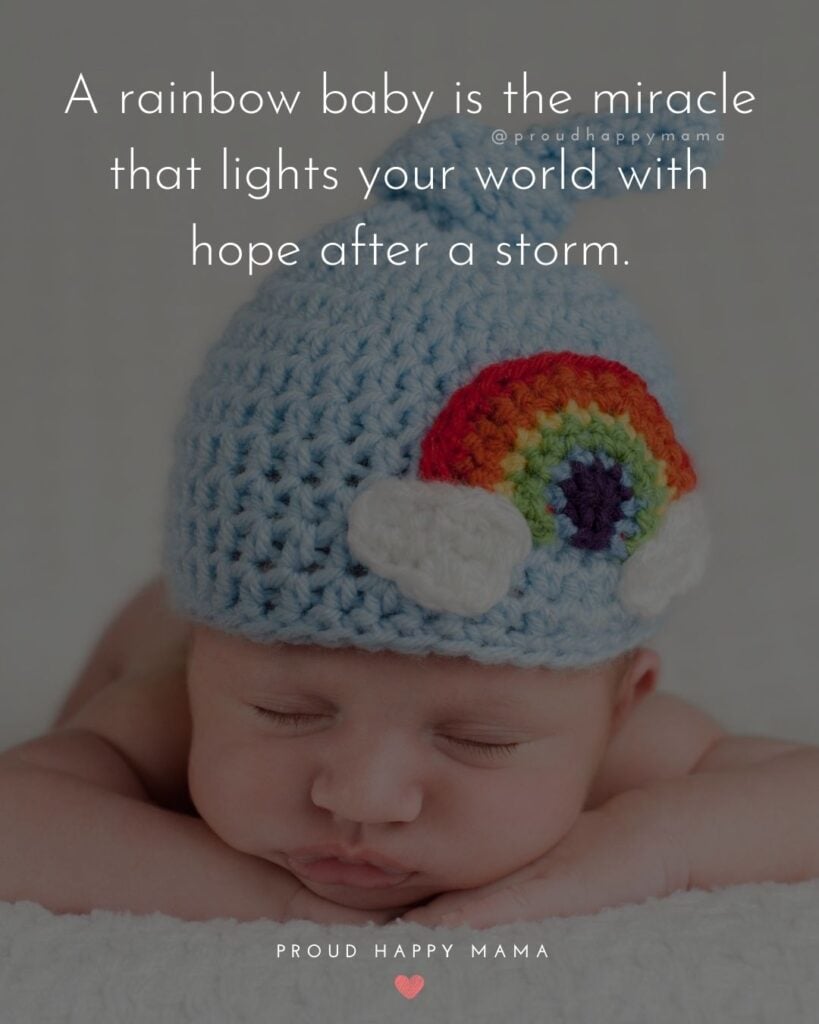 Rainbow Baby Quotes - A rainbow baby is the miracle that lights your world with hope after a storm.’