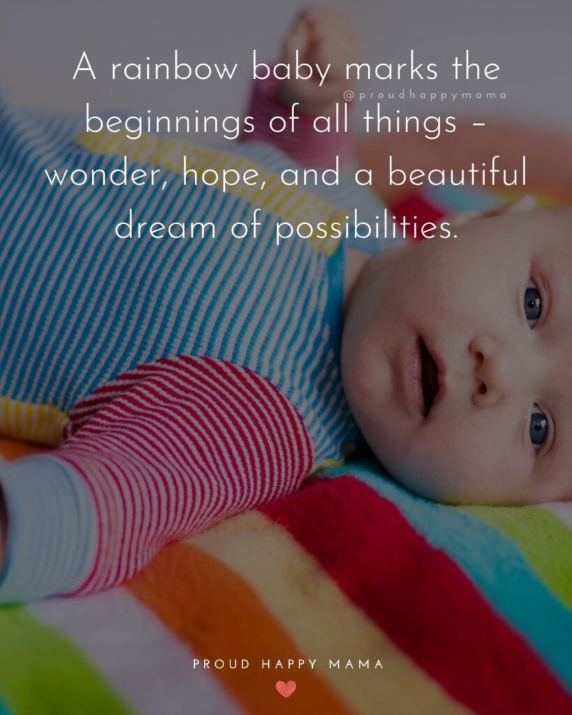 Rainbow Baby Quotes - A rainbow baby marks the beginnings of all things – wonder, hope, and a beautiful dream of possibilities.’