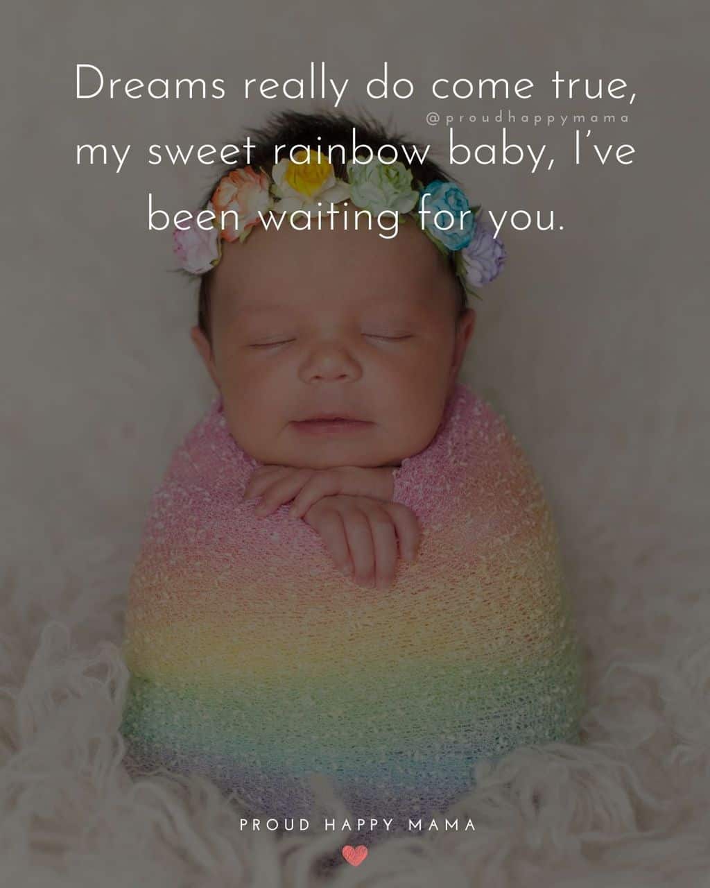 Rainbow Baby Quotes - Dreams really do come true, my sweet rainbow baby, Ive been waiting for you.
