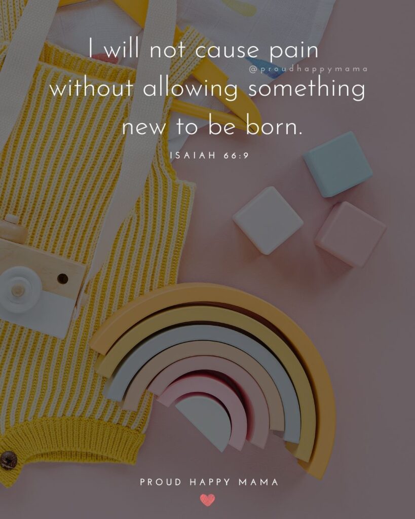 Rainbow Baby Quotes - I will not cause pain without allowing something new to be born.’ – Isaiah 66:9