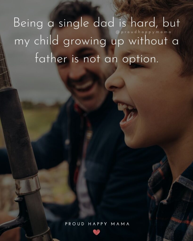 Single Dad Quotes - Being a single dad is hard, but my child growing up without a father is not an option.’