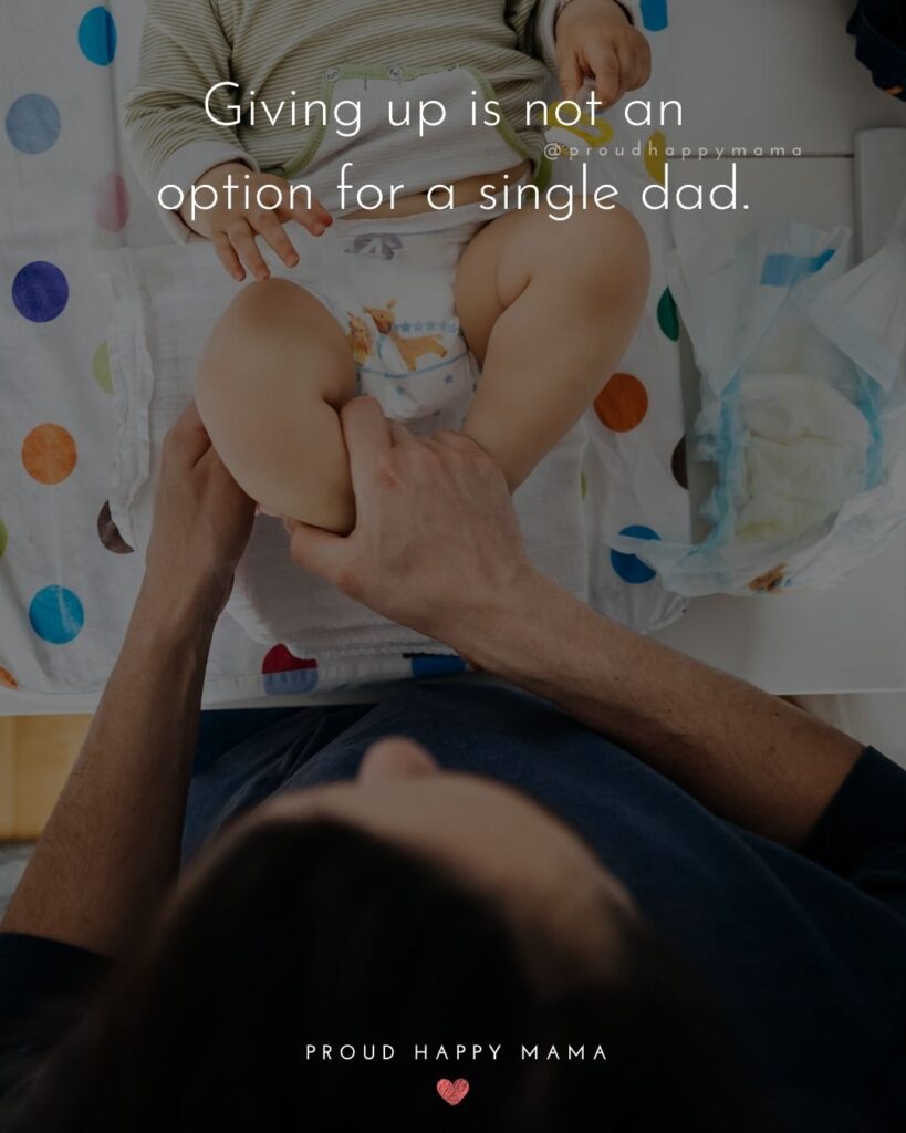Single Dad Quotes - Giving up is not an option for a single dad.’