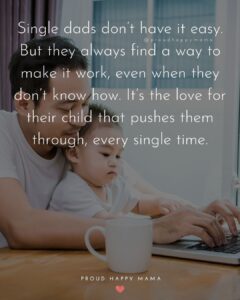 30 Inspirational Single Dad Quotes (With Images)