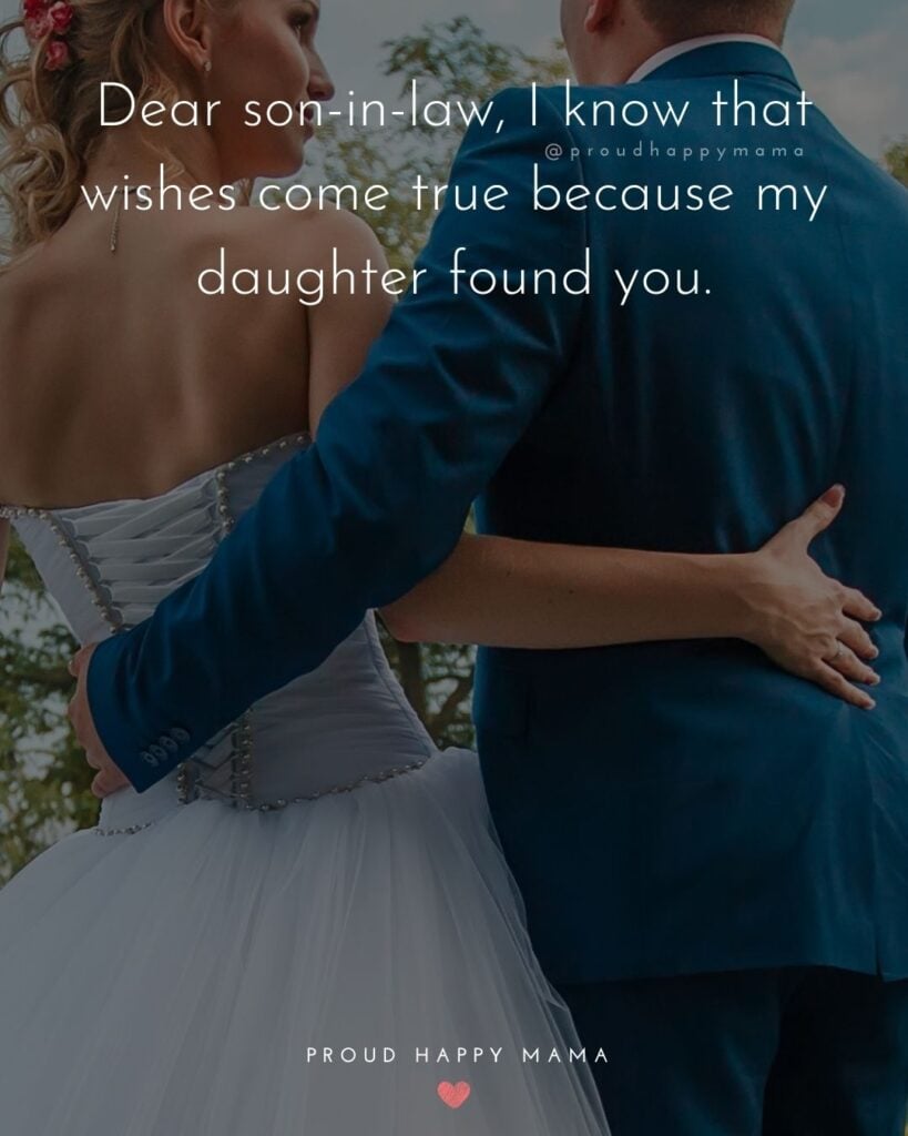 Son In Law Quotes - Dear son in law, I know that wishes come true because my daughter found you.’
