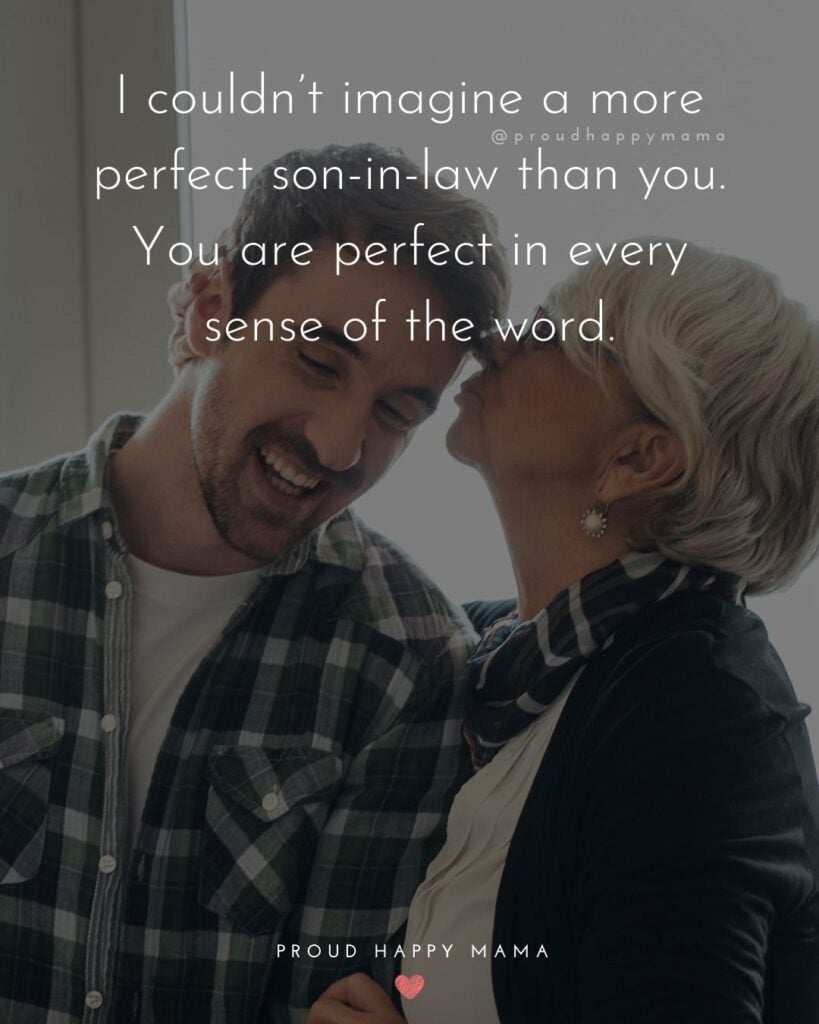 Son In Law Quotes - I couldn’t imagine a more perfect son-in-law than you. You are perfect in every sense of the word.’