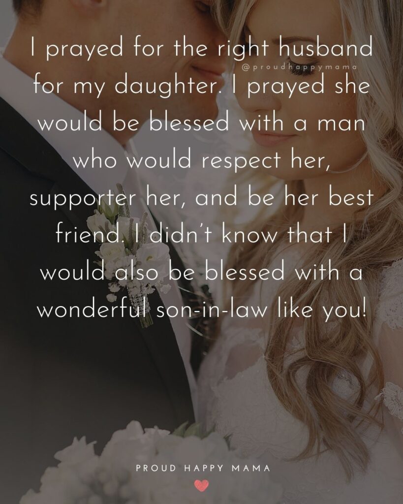 Son In Law Quotes - I prayed for the right husband for my daughter. I prayed she would be blessed with a man who would