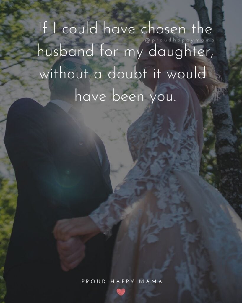 Son In Law Quotes - If I could have chosen the husband for my daughter, without a doubt it would have been you.’