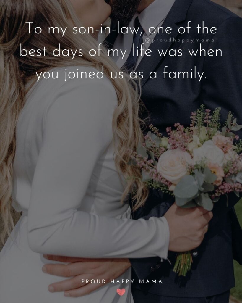 Son In Law Quotes - To my son in law, one of the best days of my life was when you joined us as a family.’