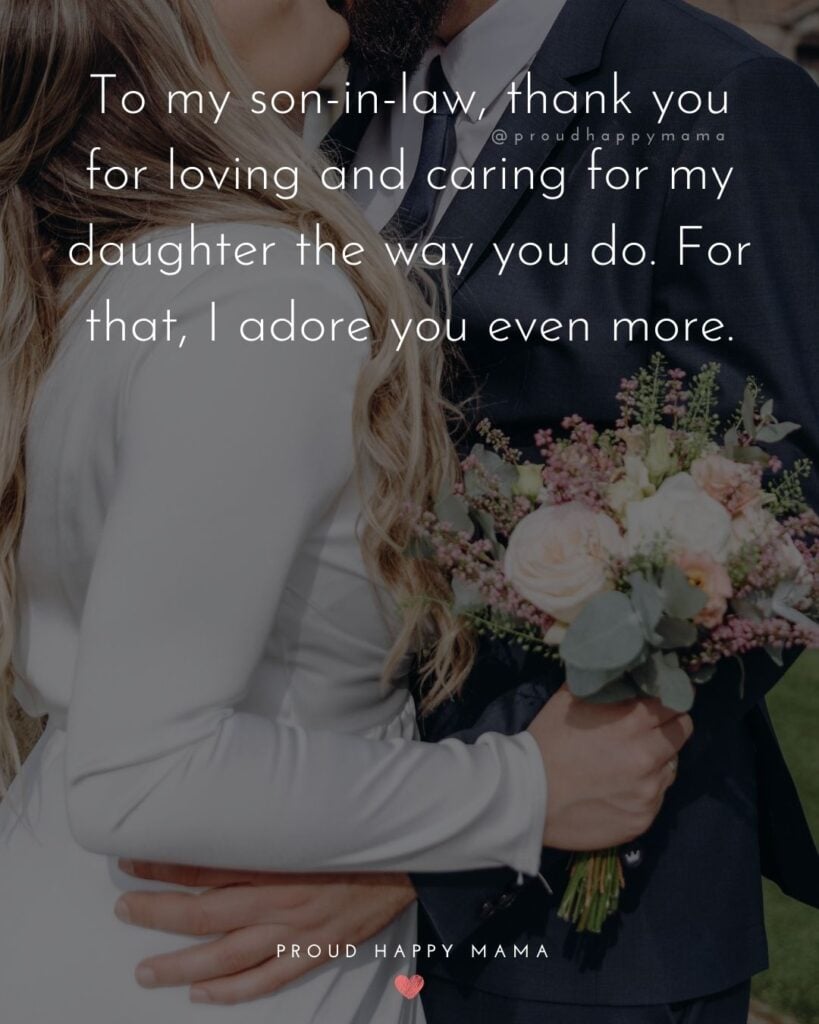 Son In Law Quotes - To my son in law, thank you for loving and caring for my daughter the way you do. For that, I adore you
