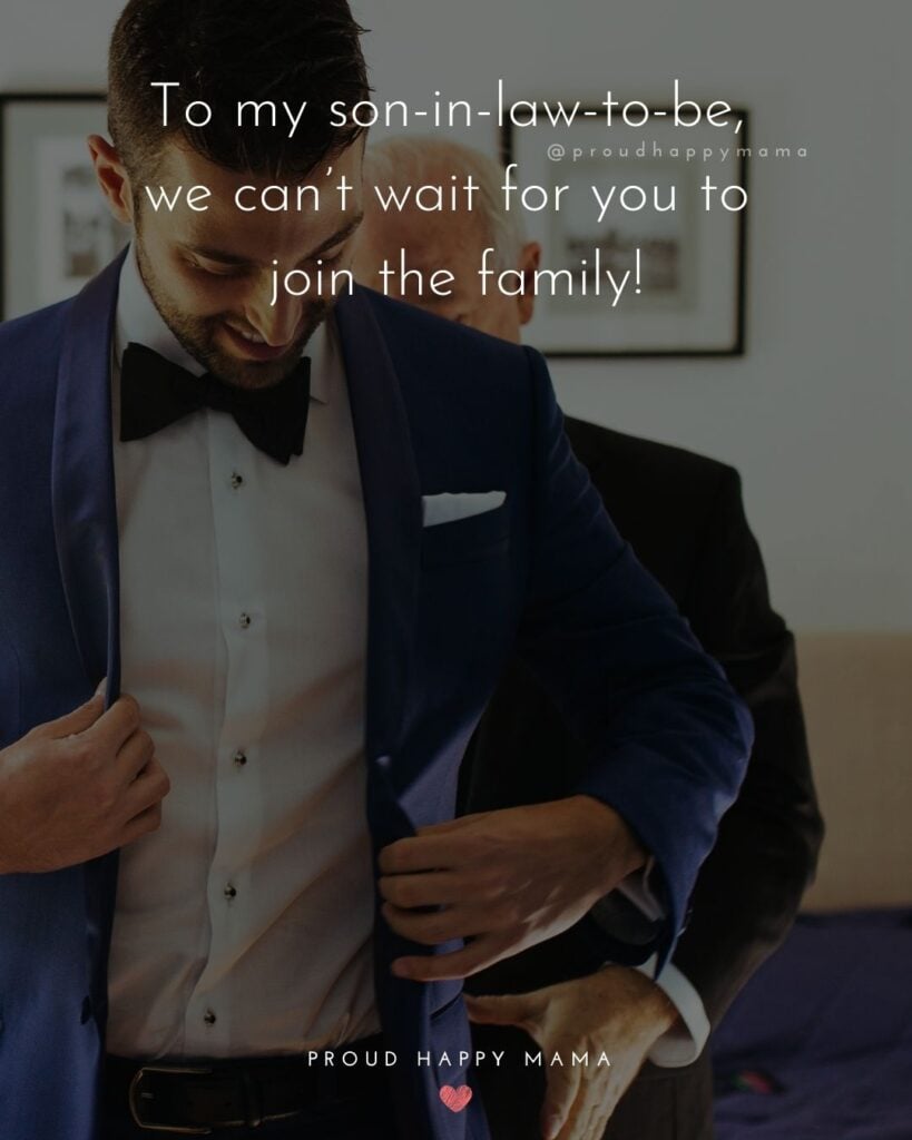 Son In Law Quotes - To my son in law to be, we can’t wait for you to join the family!’