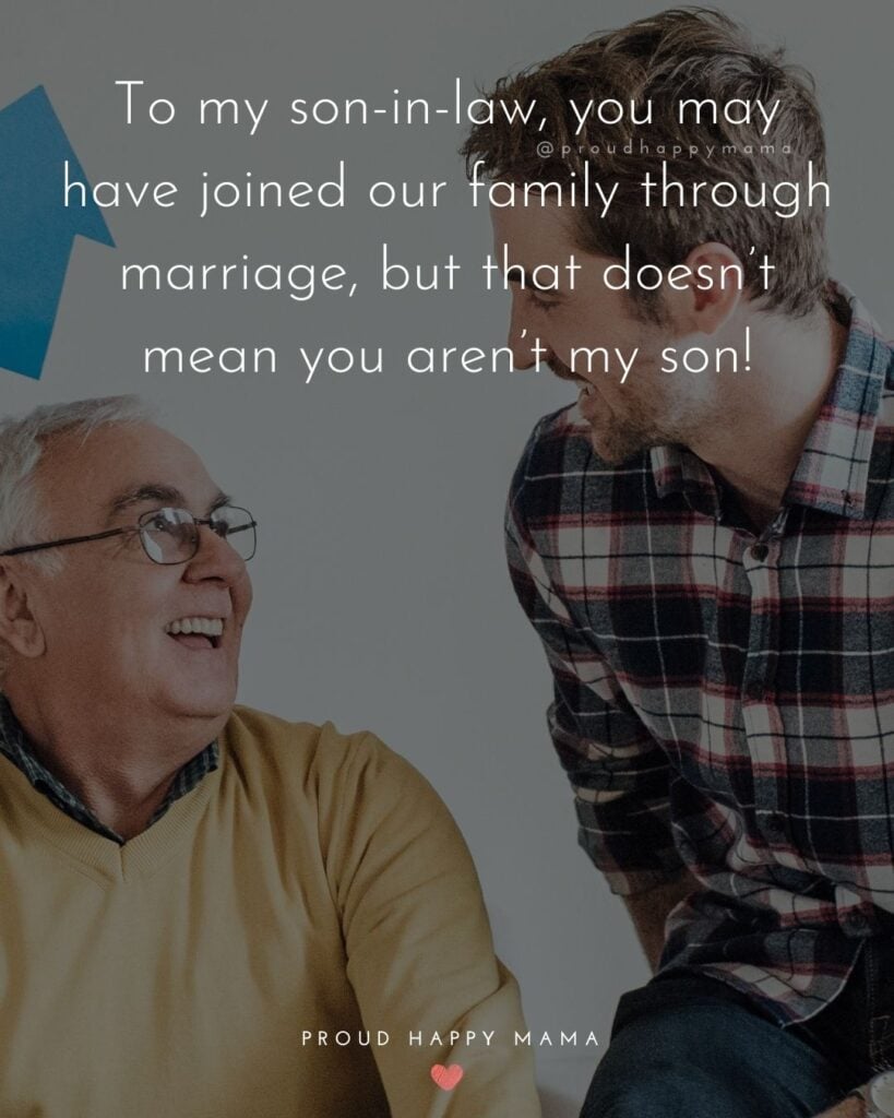 Son In Law Quotes - To my son in law, you may have joined our family through marriage, but that doesn’t mean you aren’t my