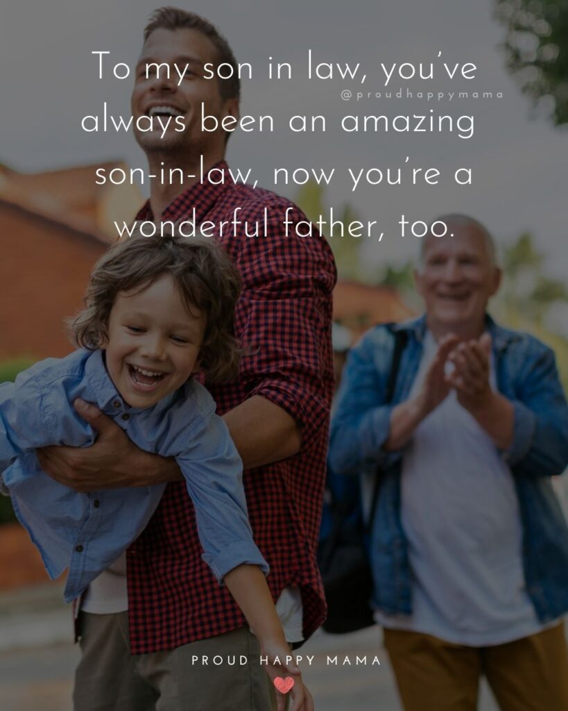 Son In Law Quotes - To my son in law, you’ve always been an amazing son-in-law, now you’re a wonderful father, too.’