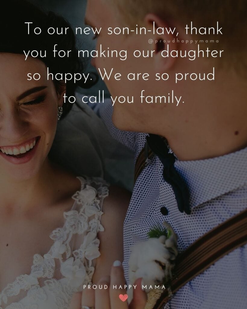 Son In Law Quotes - To our new son in law, thank you for making our daughter so happy. We are so proud to call you family.’