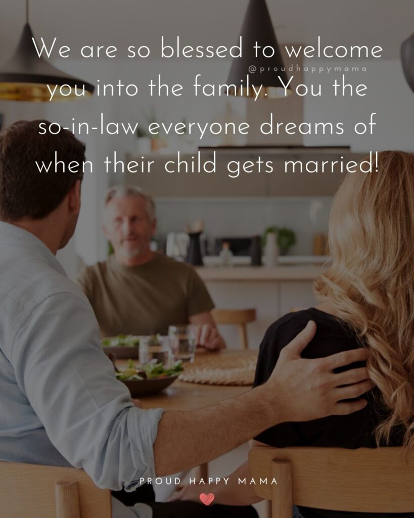 Son In Law Quotes - We are so blessed to welcome you into the family. You the so-in-law everyone dreams of when their child