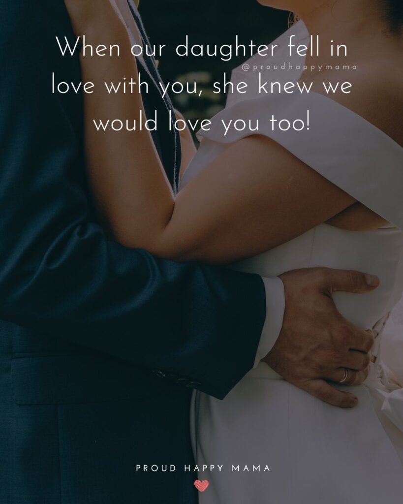 Son In Law Quotes - When our daughter fell in love with you, she knew we would love you too!’