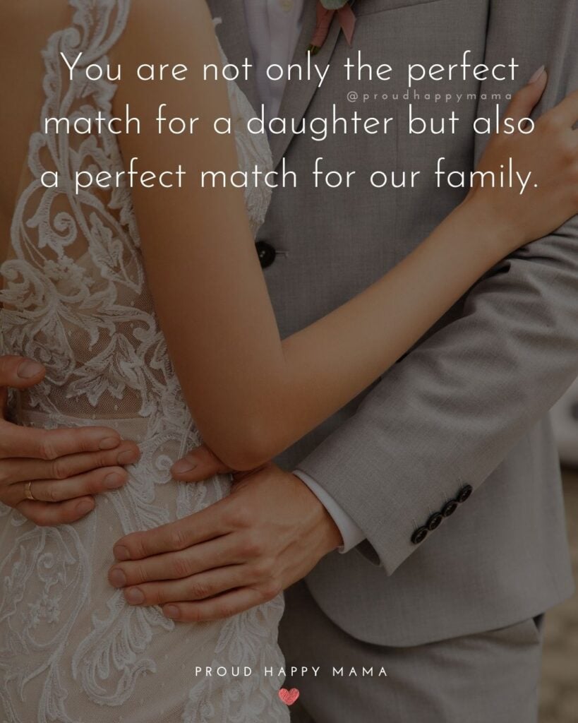 Son In Law Quotes - You are not only the perfect match for a daughter but also a perfect match for our family.’