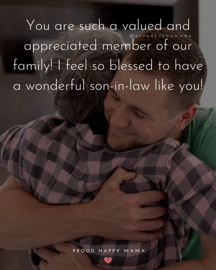 Son In Law Quotes - You are such a valued and appreciated member of our family! I feel so blessed to have a wonderful son