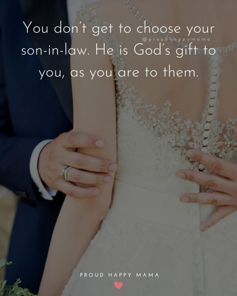 Son In Law Quotes - You don’t get to choose your son in law. He is God’s gift to you, as you are to them.’