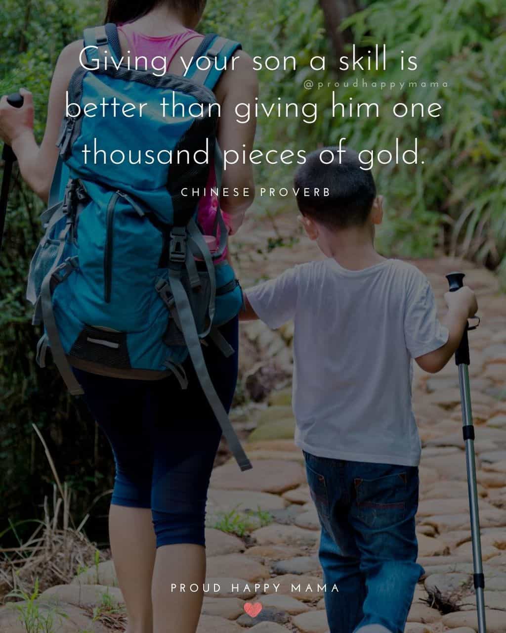 Son Quotes - Giving your son a skill is better than giving him one thousand pieces of gold.’ – Chinese Proverb