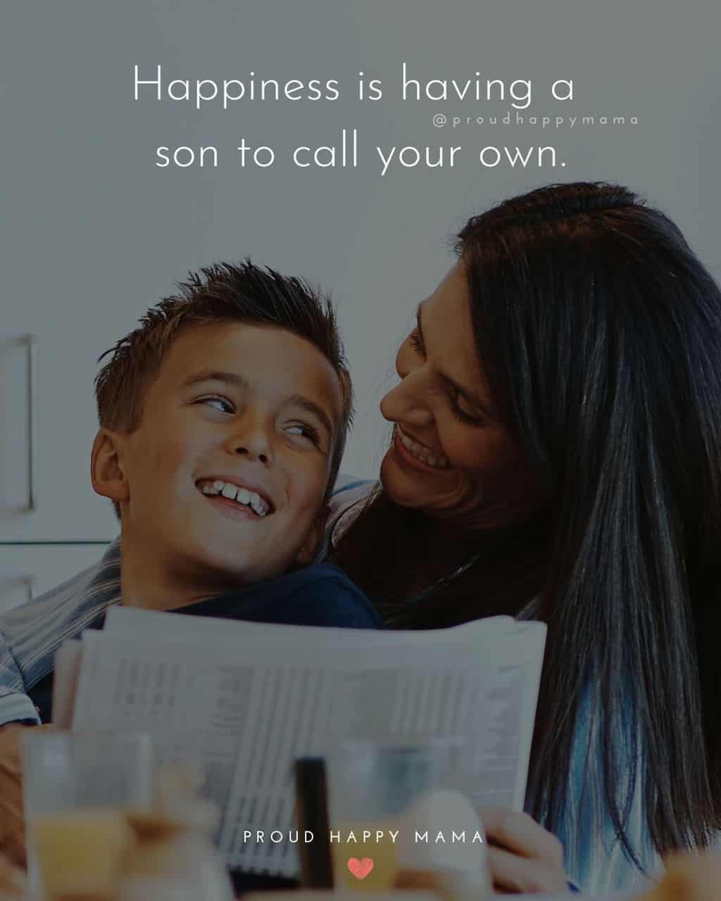 Son Quotes - Happiness is having a son to call your own.’