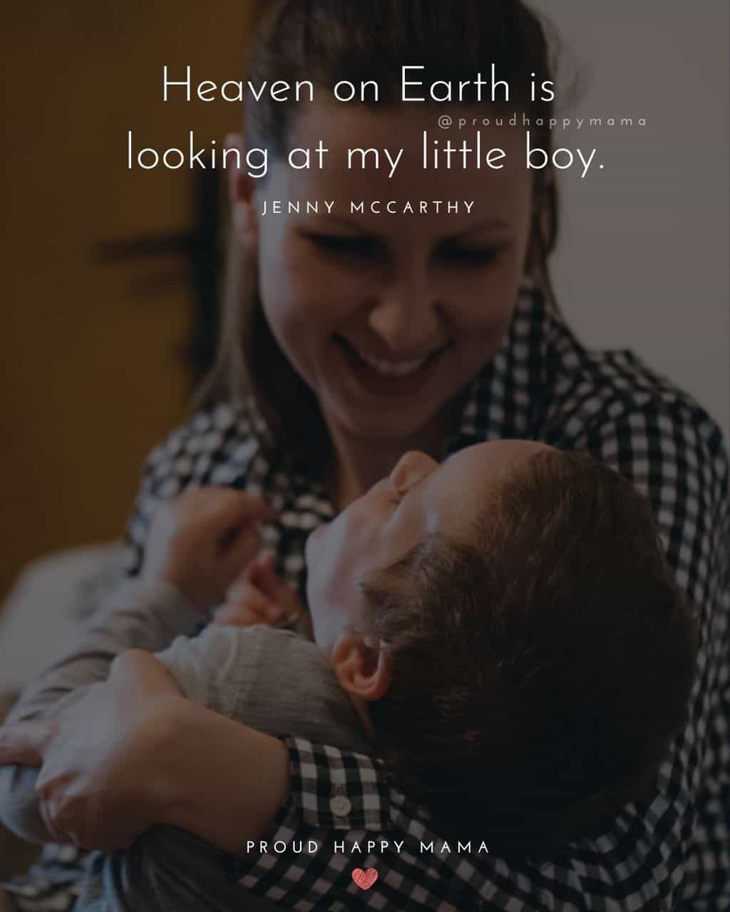 Son Quotes - Heaven on Earth is looking at my little boy.’ – Jenny McCarthy