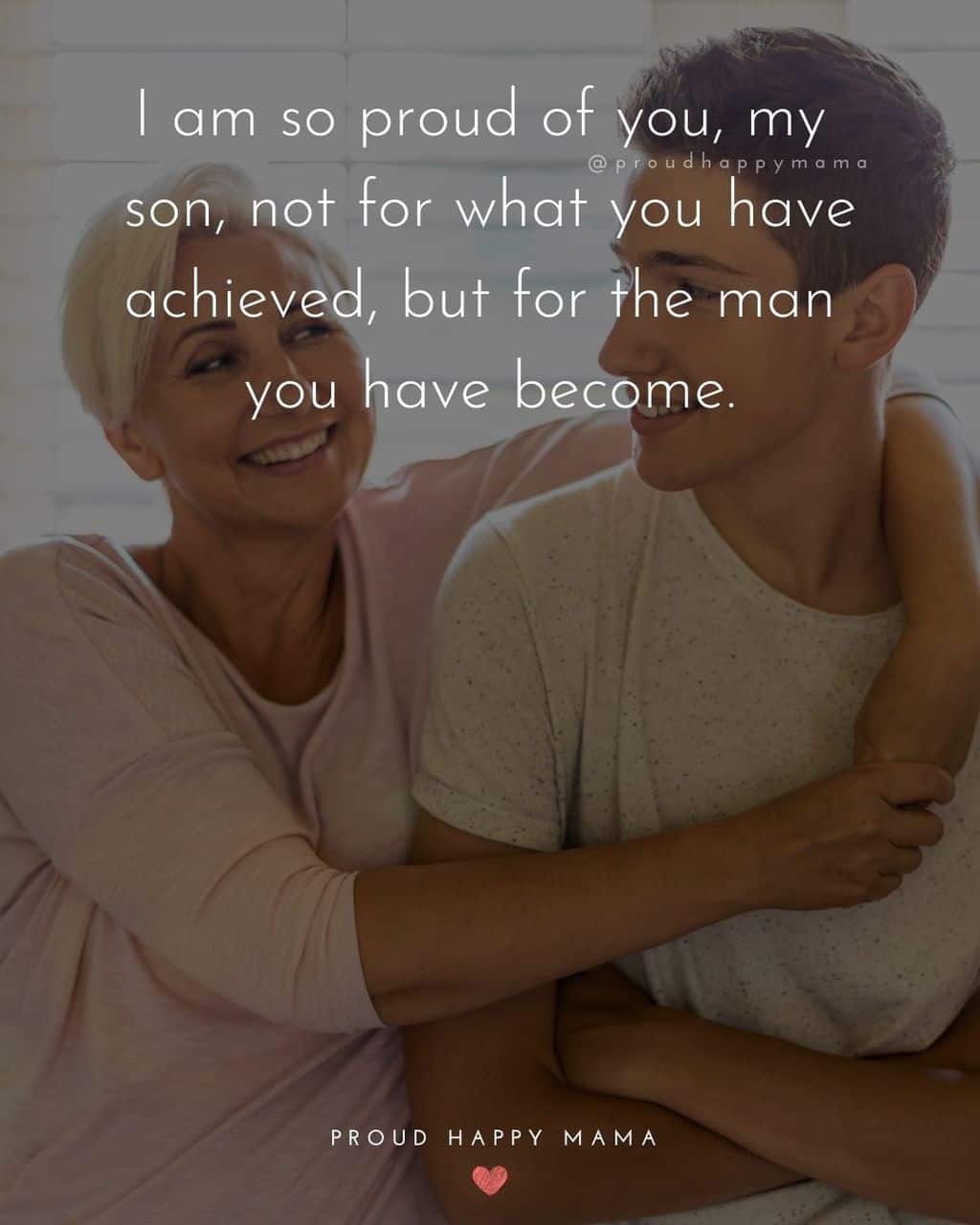 Son Quotes - I am so proud of you, my son, not for what you have achieved, but for the man you have become.’