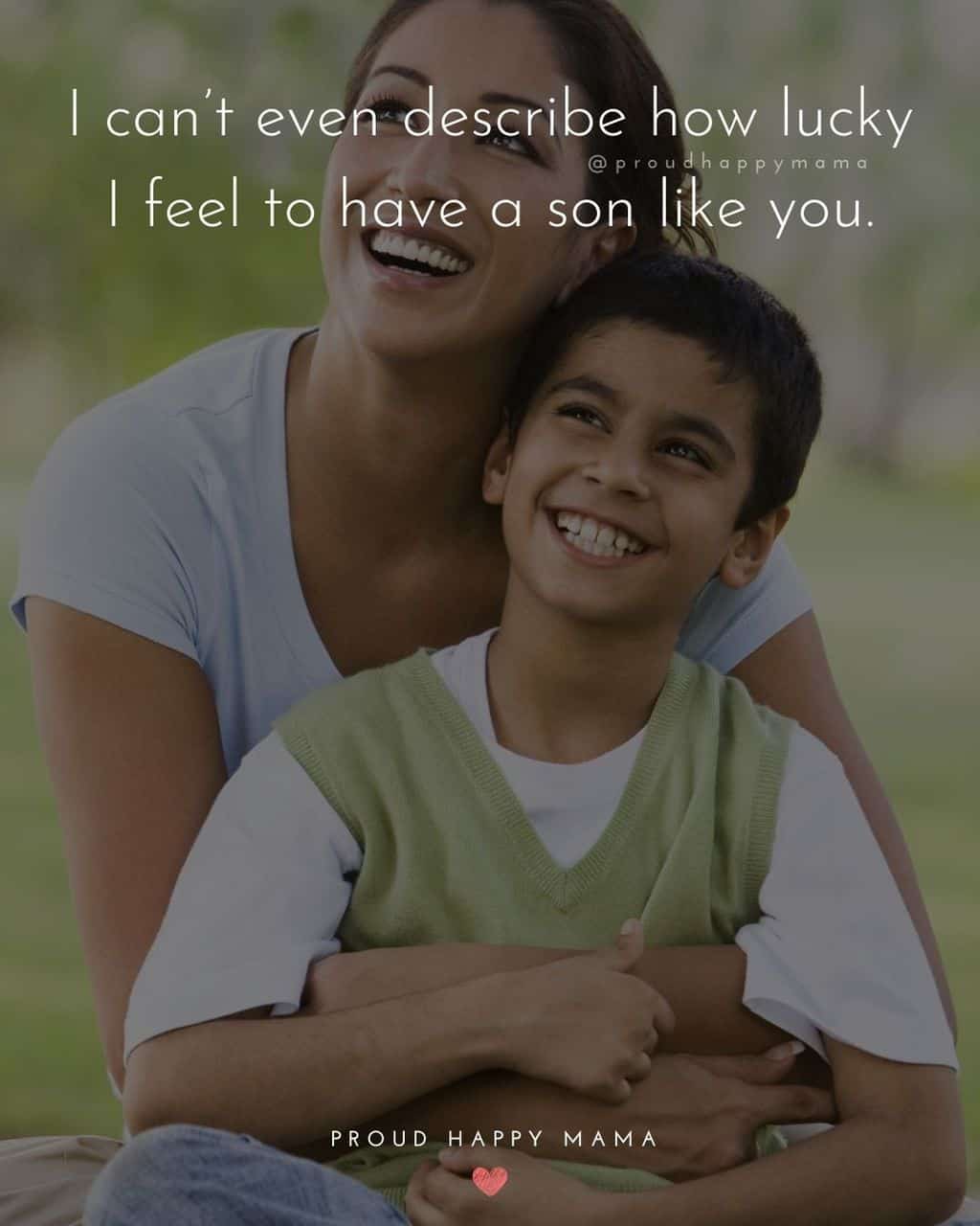 Son Quotes - I can’t even describe how lucky I feel to have a son like you.’