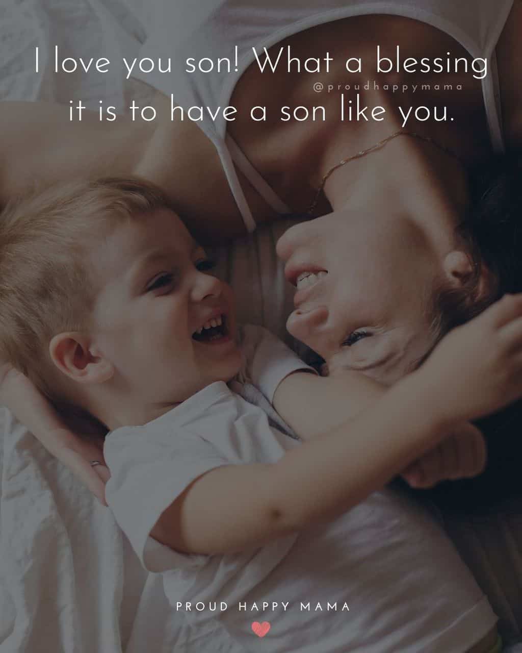 Son Quotes - I love you son! What a blessing it is to have a son like you.’