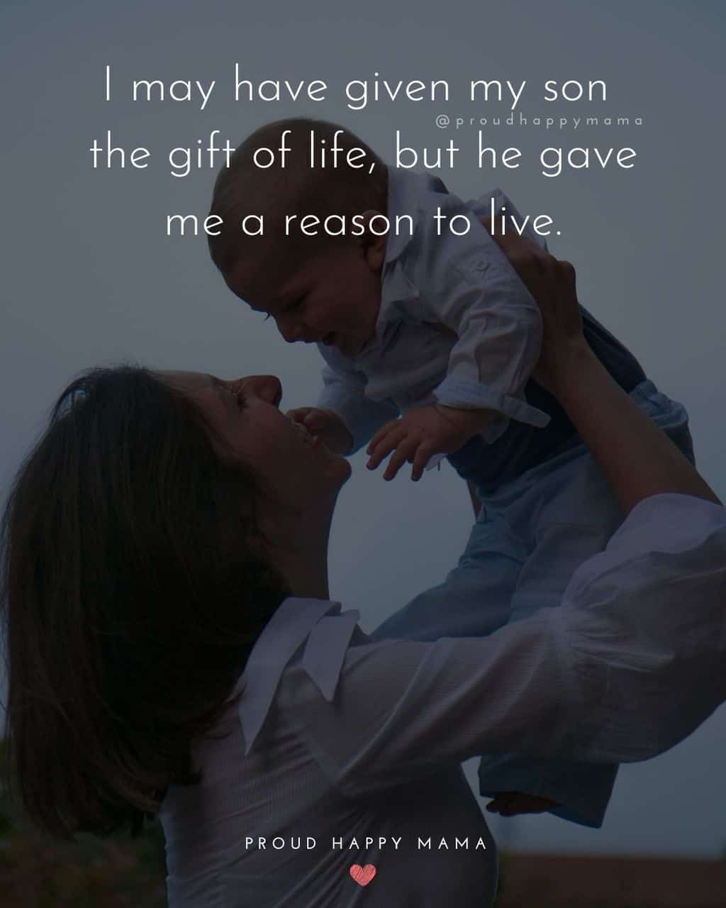 Son Quotes - I may have given my son the gift of life, but he gave me a reason to live.’