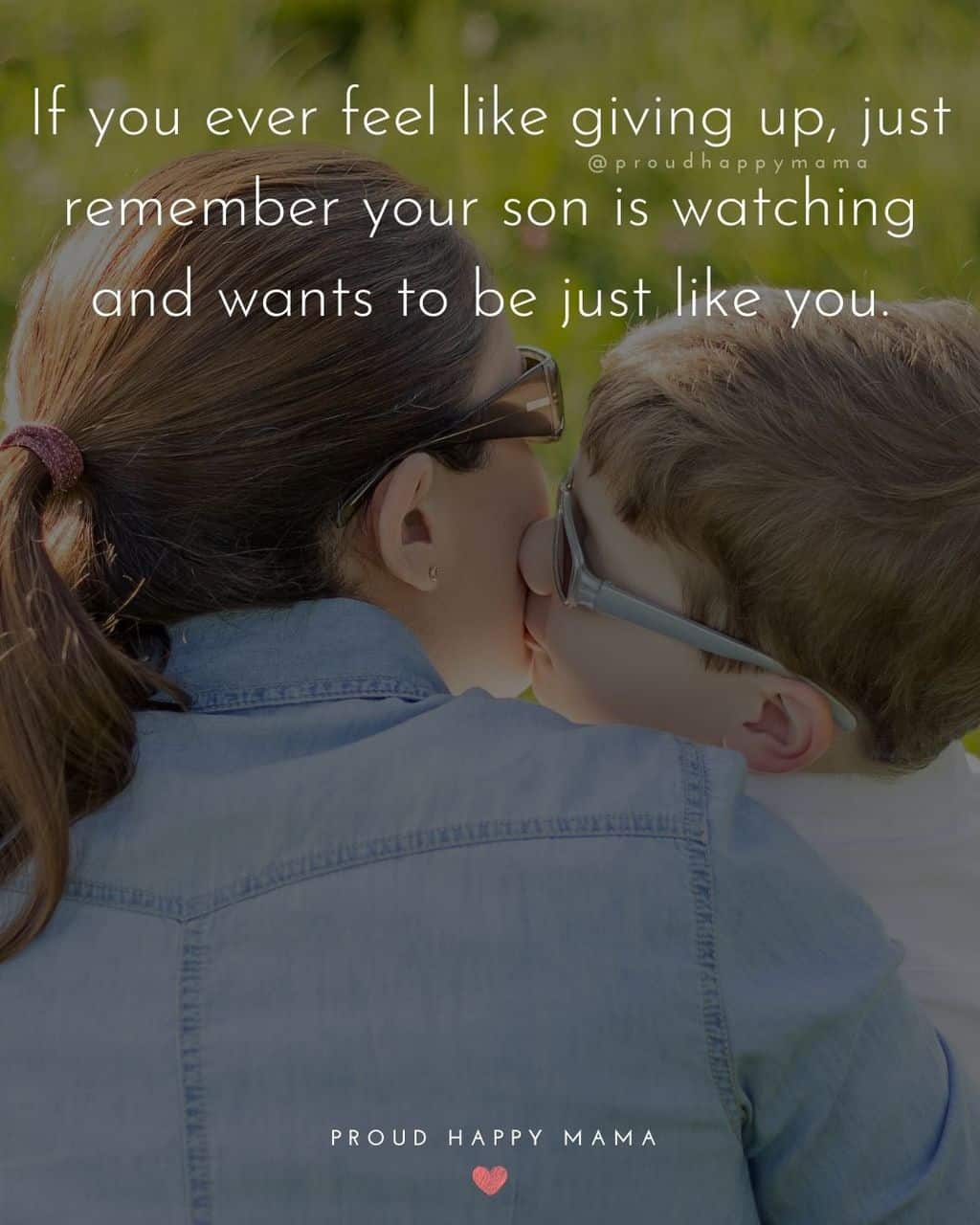 Son Quotes - If you ever feel like giving up, just remember your son is watching and wants to be just like you.’