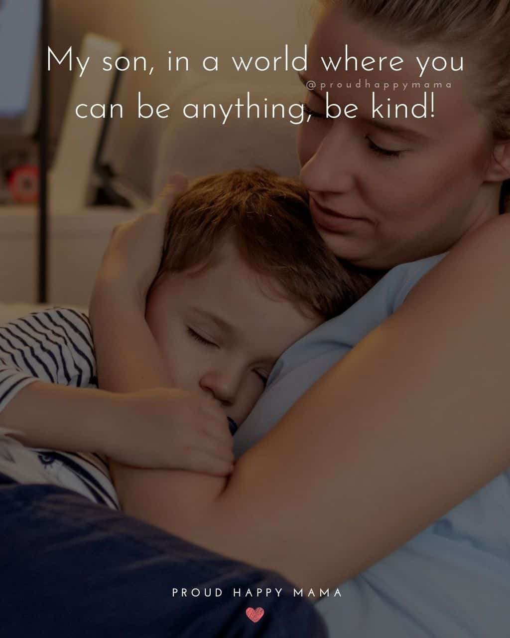 Son Quotes - My son, in a world where you can be anything, be kind!’