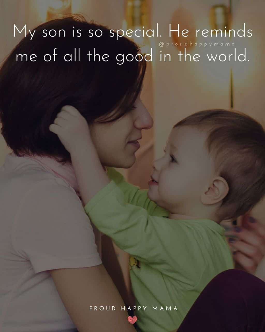 Son Quotes - My son is so special. He reminds me of all the good in the world.’