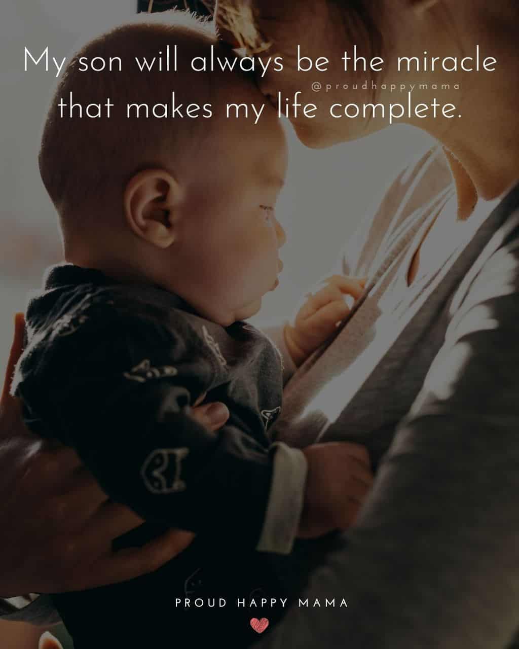 Son Quotes - My son will always be the miracle that makes my life complete.’
