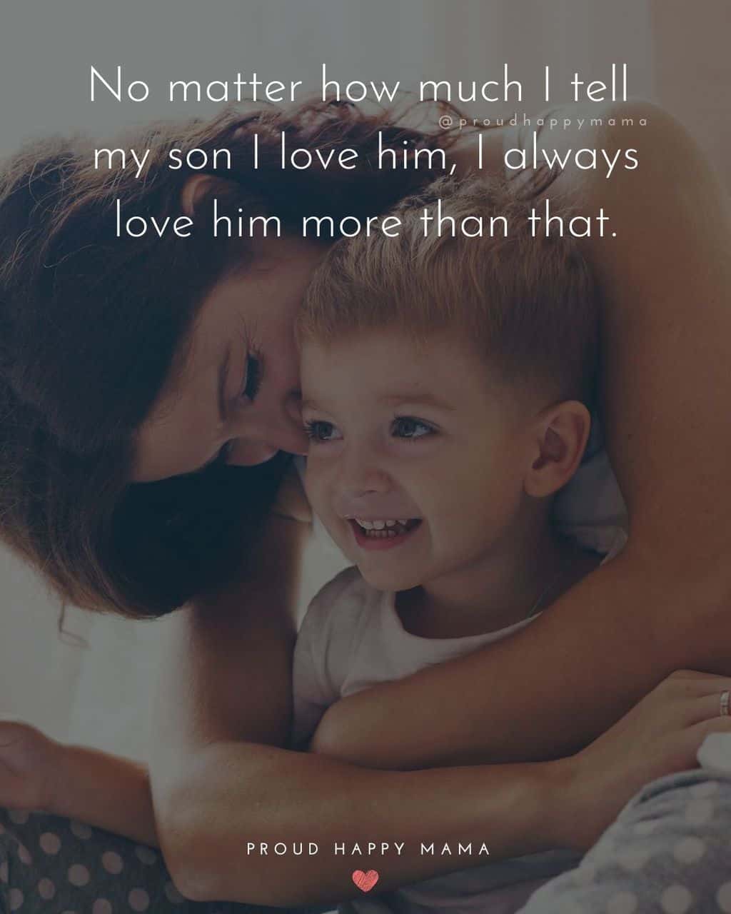 Son Quotes - No matter how much I tell my son I love him, I always love her more than that.’