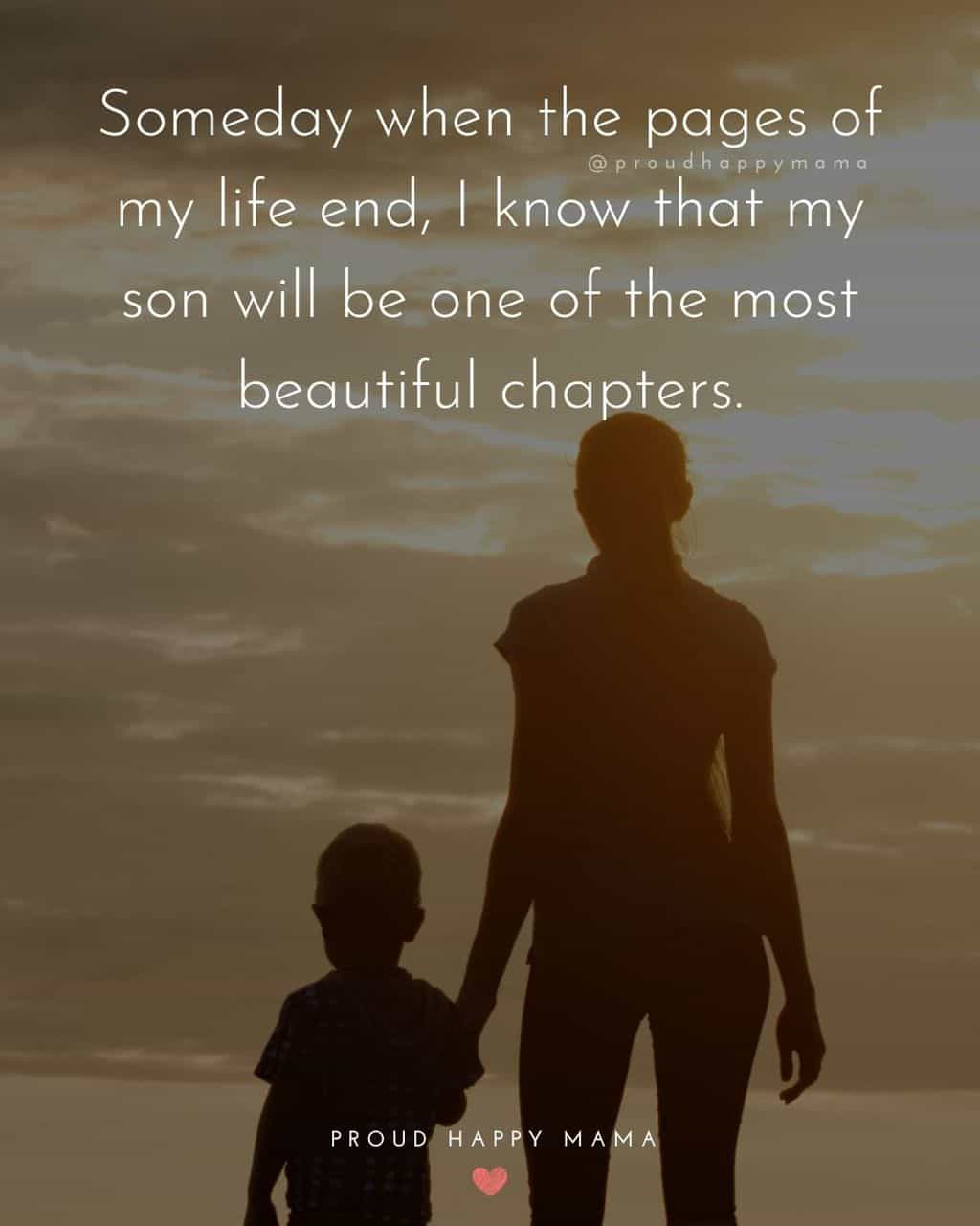 Son Quotes - Someday when the pages of my life end, I know that my son will be one of the most beautiful chapters.’Son Quotes - Someday when the pages of my life end, I know that my son will be one of the most beautiful chapters.’