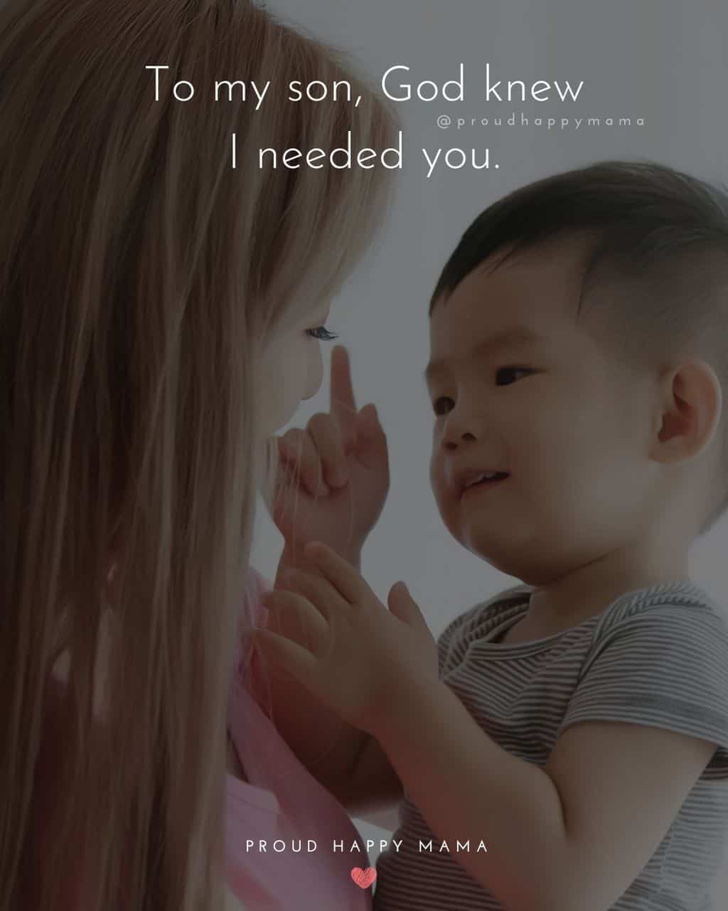 Son Quotes - To my son, God knew I needed you.’
