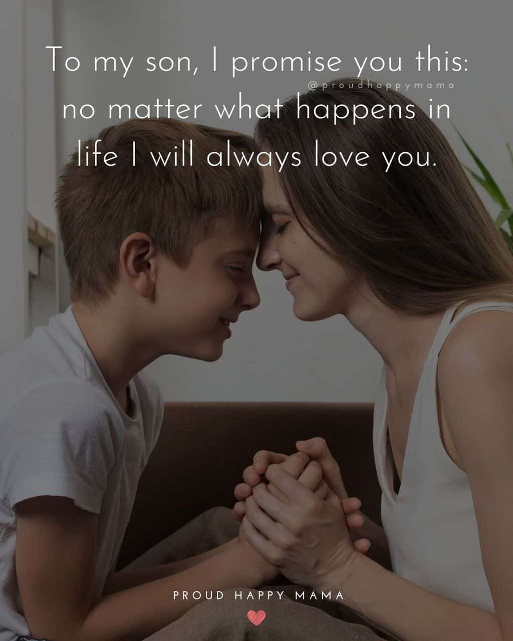 Son Quotes - To my son, I promise you this: no matter what happens in life I will always love you.’