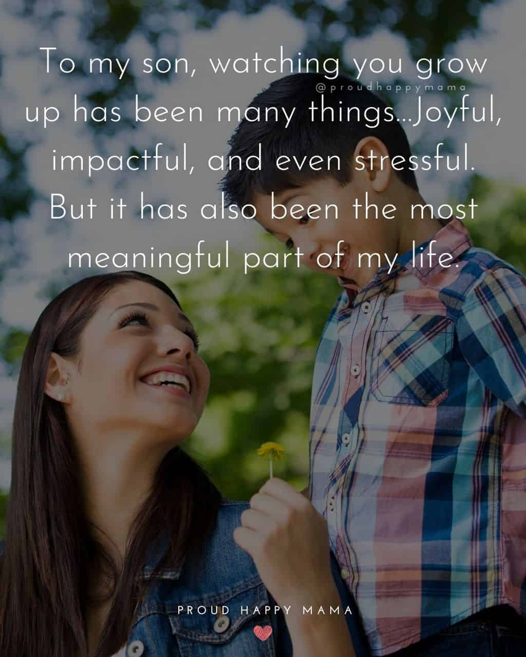Son Quotes - To my son, watching you grow up has been many things…Joyful, impactful, and even stressful. But it has also been